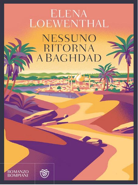 Nessuno ritorna a Baghdad : romanzo | Elena Loewenthal (1960-....). Auteur