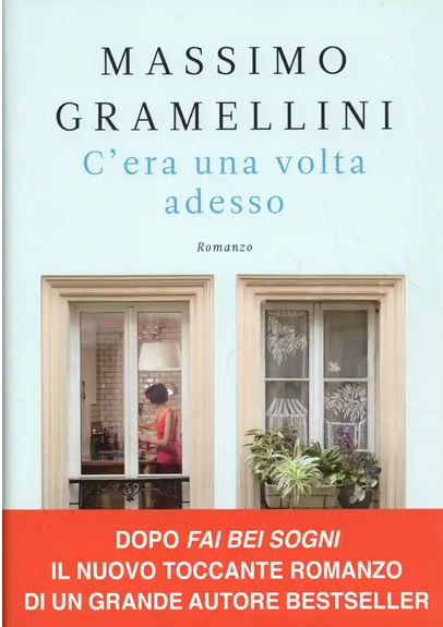 C'era una volta adesso : romanzo | Massimo  Gramellini (1960-....). Auteur