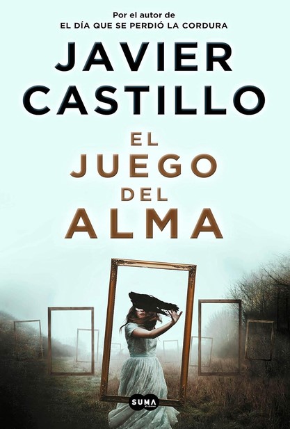 El juego del alma | Javier Castillo (1987-....). Auteur