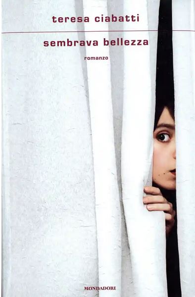 Sembrava bellezza : romanzo | Teresa Ciabatti (1975?-....). Auteur