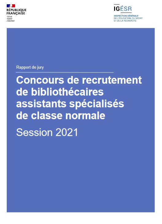 Concours de recrutement de bibliothécaires assistants spécialisés de classe normale : fonction publique d'État : concours externe, concours interne : Session 2021, Rapport du jury | Isabelle Duquenne (1963-....). Auteur