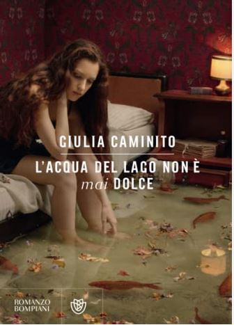 L'acqua del lago non è mai dolce | Giulia Caminito (1988-....). Auteur