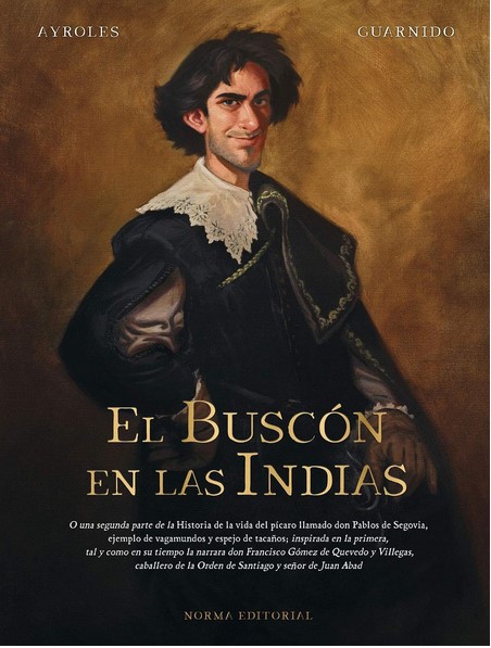 El Buscón en las Indias  : o una segunda parte de la "Historia de la vida del pícaro llamado Don Pablos de Segovia, ejemplo de vagamundos y espejo de tacaños" | Alain Ayroles (1968-....). Auteur