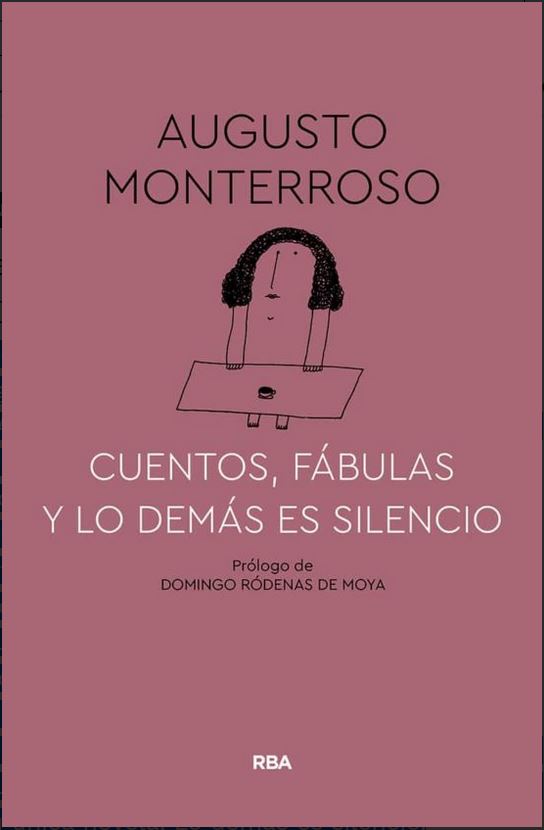 Cuentos, fábulas y lo demás es silencio | Augusto Monterroso (1921-2003). Auteur