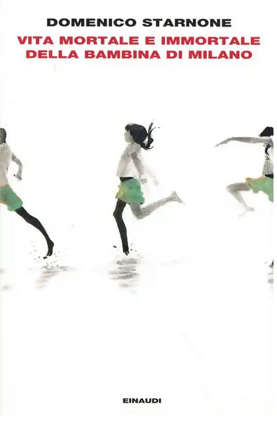 Vita mortale e immortale della bambina di Milano | Domenico Starnone (1943-....). Auteur