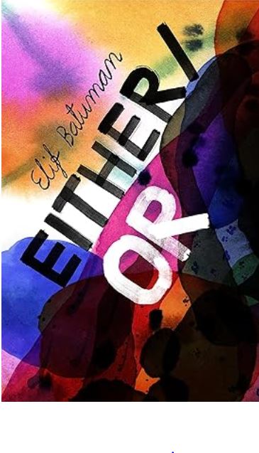 Either/Or | Elif Batuman (1977-....). Auteur