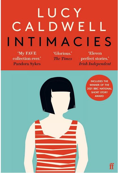 Intimacies : eleven more stories | Lucy Caldwell (1981-....). Auteur