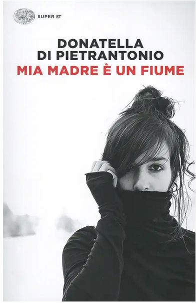 Mia madre è un fiume | Donatella Di Pietrantonio (1963-....). Auteur