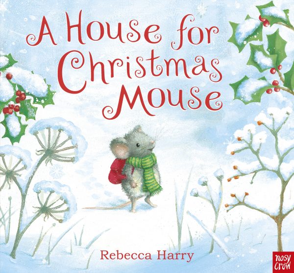 A house for Christmas Mouse | Rebecca Harry. Auteur. Illustrateur