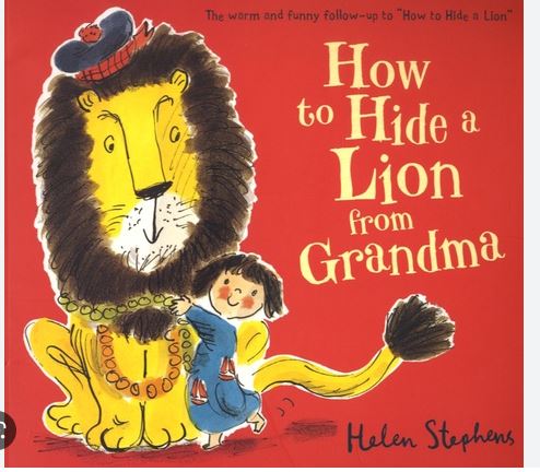 How to hide a Lion from Grandma | Helen Stephens (1972-....). Auteur