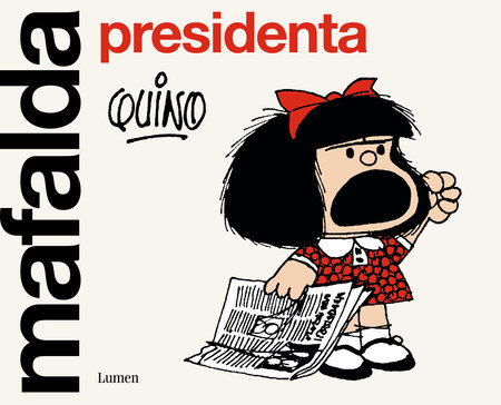 Mafalda presidenta | Quino (1932-2020). Auteur. Illustrateur