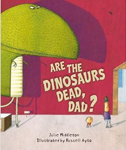 Are the dinousaurs dead, dad ? | Julie Middleton (1960-....). Auteur