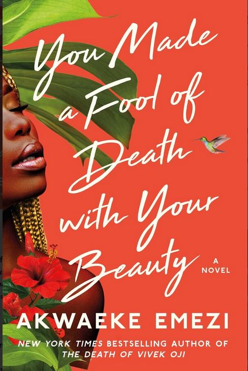 You made a fool of death with your beauty : a novel | Akwaeke Emezi (1987-....). Auteur