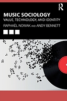 Music sociology : value, technology, and identity | Raphaël Nowak (1985-....). Auteur