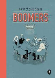 Boomers | Bartolomé Seguí (1962-....). Auteur. Illustrateur