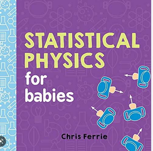 Statistical physics for babies | Chris Ferrie. Auteur. Illustrateur