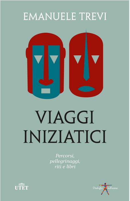 Viaggi iniziatici : percorsi, pellegrinaggi, riti e libri | Emanuele Trevi (1964-....). Auteur