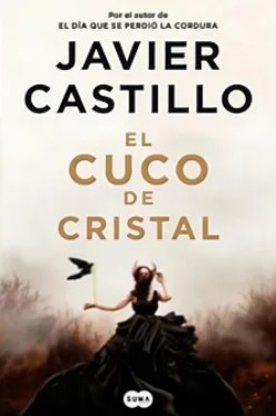 El cuco de cristal | Javier Castillo (1987-....). Auteur