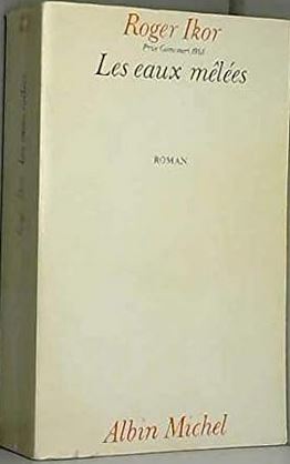 Les eaux mêlées | Roger Ikor (1912-1986)