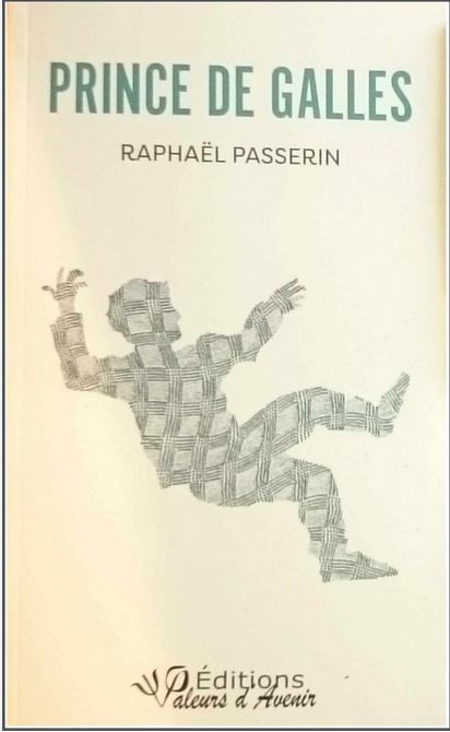 Prince de Galles : roman | Raphaël Passerin (1978-....). Auteur