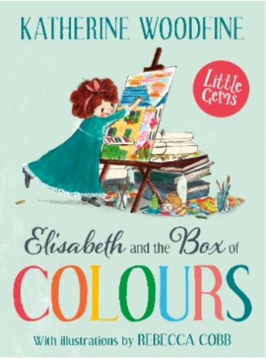 Elisabeth and the box of colours | Katherine  Woodfine. Auteur
