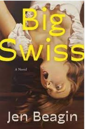 Big Swiss : a novel | Jen Beagin. Auteur