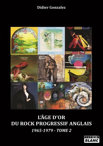 L'âge d'or du rock progressif anglais 1965-1979. Tome 2 | Didier Gonzalez (1955-....). Auteur