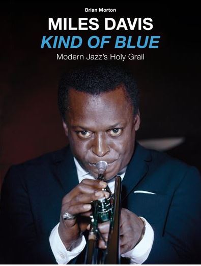 Miles Davis Kind of blue : le Saint Graal du jazz moderne | Brian Morton (1955-....). Auteur