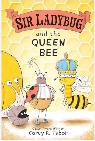 Sir Ladybug and the queen bee | Corey R. Tabor. Auteur. Illustrateur