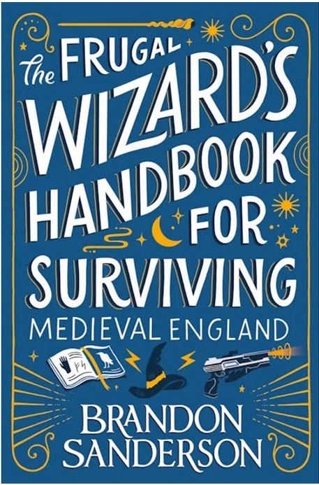 The frugal wizard's handbook for surviving medieval England | Brandon Sanderson (1975-....). Auteur