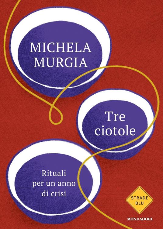 Tre ciotole : rituali per anno di crisi | Michela Murgia (1972-2023). Auteur