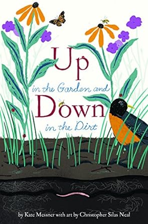 Up in the Garden and Down in the Dirt | Kate Messner (1970-....). Auteur