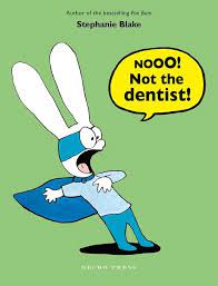 Nooo!: Not the dentist! | Stéphanie Blake (1968-....). Auteur