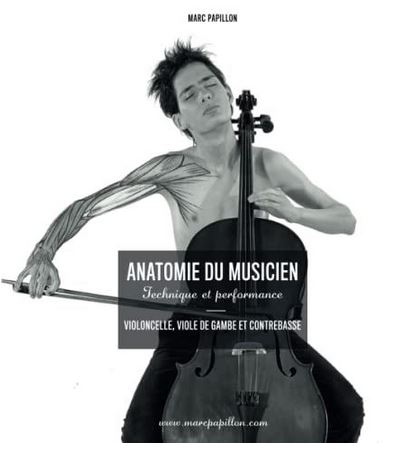 Anatomie du musicien : technique et performance - Violoncelles, viole de gambe et contrebasse | Marc Papillon. Auteur