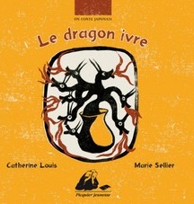 Le dragon ivre : un conte japonais | Catherine Louis (1963-....). Auteur