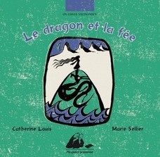 Le dragon et la fée : un conte vietnamien | Catherine Louis (1963-....). Auteur