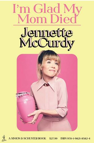 I'm glad my mom died | Jennette McCurdy (1992-....). Auteur