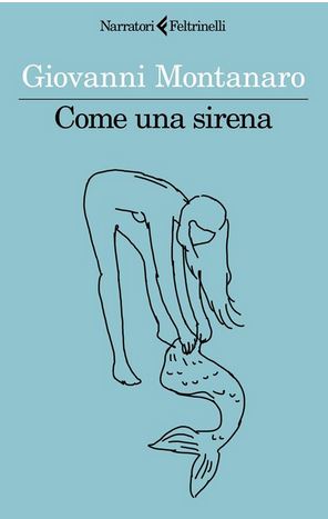 Come una sirena | Giovanni Montanaro (1983-....). Auteur