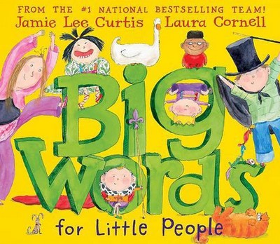 Big words for little people | Jamie Lee Curtis (1958-....). Auteur