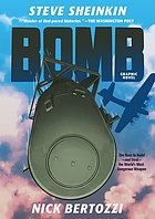 Bomb : the race to build-and steal-the world's most dangerous weapon | Steve Sheinkin. Auteur