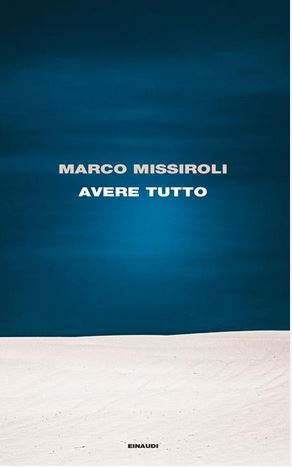 Avere tutto | Marco Missiroli (1981-....). Auteur