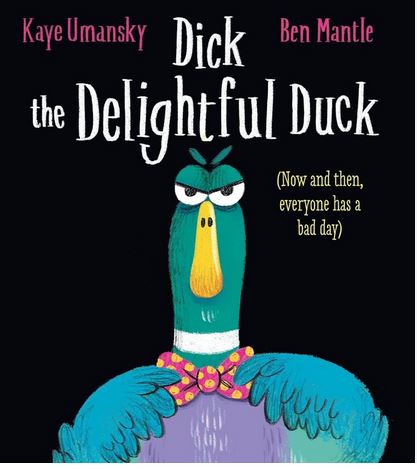 Dick the delightful duck : (now and then, everyone has a bad day) | Kaye Umansky (1946-....). Auteur