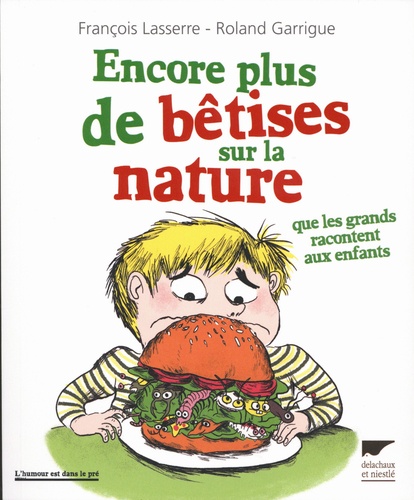 Encore plus de bêtises sur la nature : que les grands racontent aux enfants | François Lasserre (1968-....). Auteur
