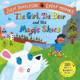 The girl, the bear and the magic shoes | Julia Donaldson (1948-....). Auteur