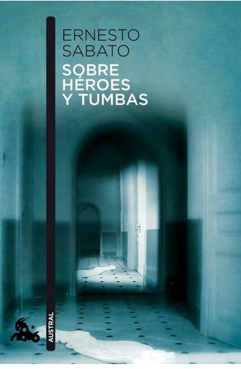 Sobre héroes y tumbas | Ernesto Sábato (1911-2011). Auteur