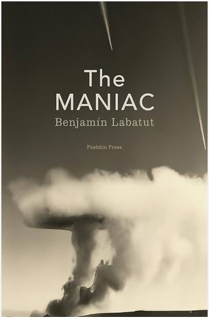 The Maniac | Benjamín Labatut (1980-....). Auteur