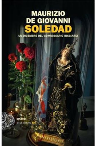 Soledad : un dicembre del commissario Ricciardi | Maurizio De Giovanni (1958-....). Auteur
