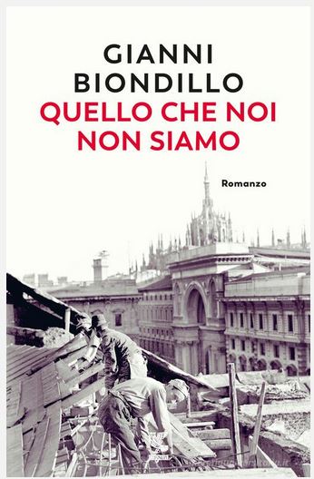 Quello che noi non siamo | Gianni Biondillo (1966-....). Auteur
