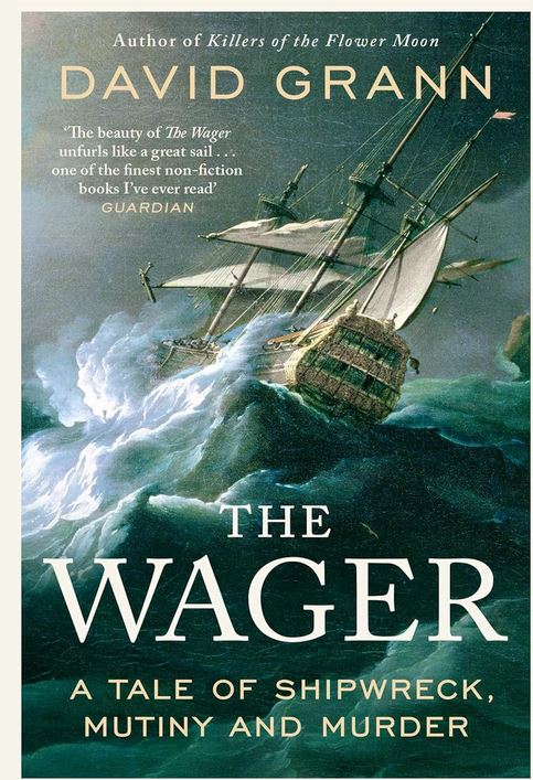 The Wager : a tale of shipwreck, mutiny and murder | David Grann (1967-....). Auteur