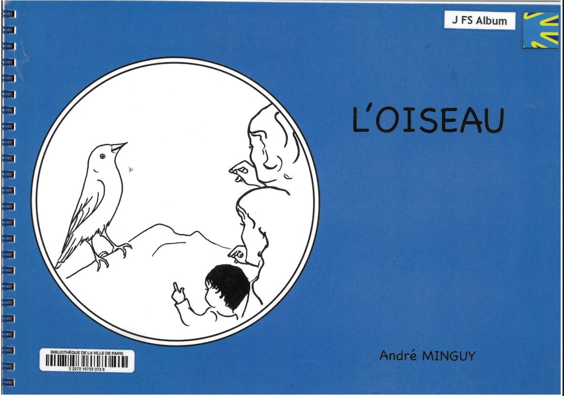 L'oiseau : une histoire en langue des signes française (LSF) | André Minguy (1949-....). Auteur